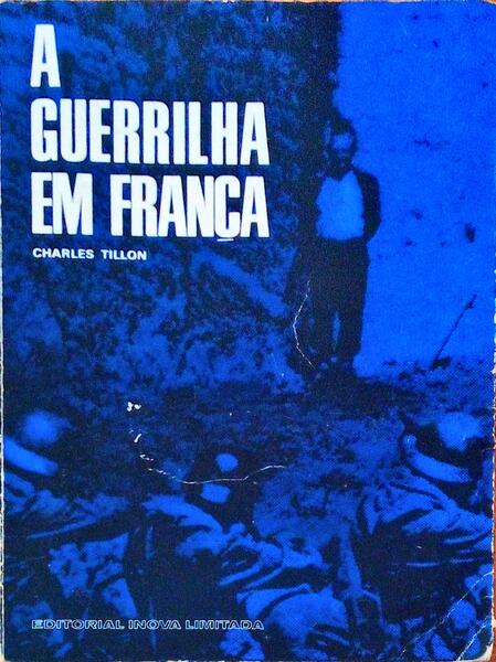 A GUERRILHA EM FRANÃ‡A. (1940 - 1944).