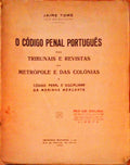 O CÃ“DIGO PENAL PORTUGUÃŠS NOS TRIBUNAIS E REVISTAS DA METRÃ“POLE E DAS COLÃ“NIAS E CÃ“DIGO PENAL E DISCIPLINAR DA MARINHA MERCANTE.