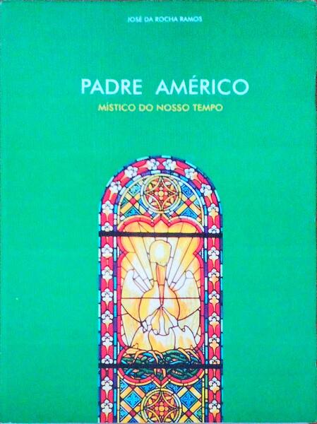 PADRE AMÃ‰RICO. MÃSTICO DO NOSSO TEMPO.