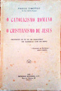 O CATOLICISMO ROMANO E O CRISTIANISMO DE JESUS.