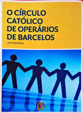 O CÃRCULO CATÃ“LICO DE OPERÃRIOS DE BARCELOS.