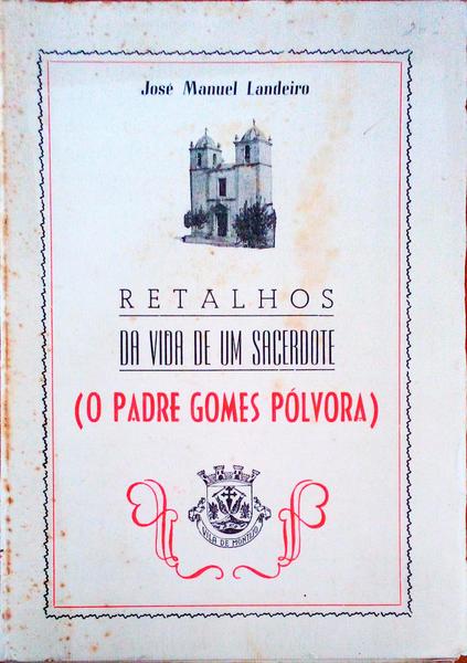 RETALHOS DA VIDA DE UM SACERDOTE (O PADRE GOMES PÃ“LVORA).