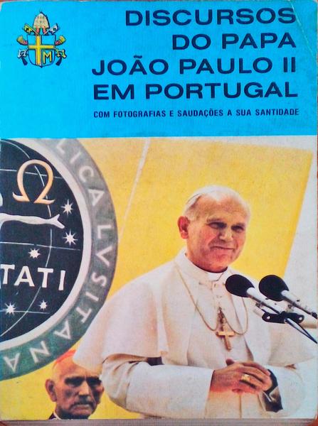 DISCURSOS (OS) DO PAPA JOÃƒO PAULO II EM PORTUGAL.