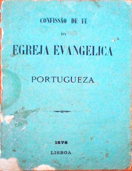 CONFISSÃƒO DE FÃ‰ DA EGREJA EVANGELICA PORTUGUEZA.