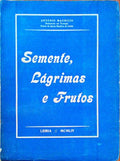 SEMENTE, LÃGRIMAS E FRUTOS.