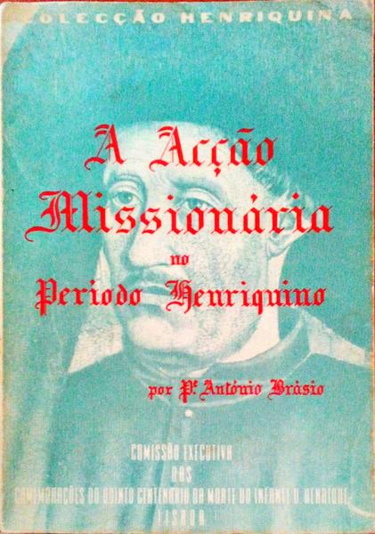 A ACÃ‡ÃƒO MISSIONÃRIA NO PERÃODO HENRIQUINO.