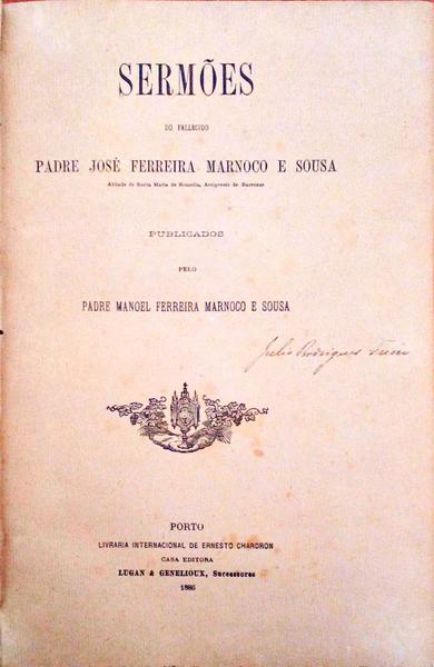 SERMÃ•ES DO FALLECIDO PADRE JOSÃ‰ FERREIRA MARNOCO E SOUSA.