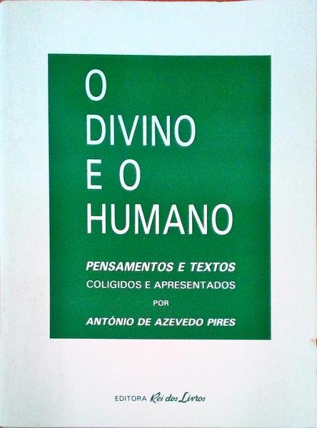 O DIVINO E O HUMANO. [DEDIC. AUTOR]
