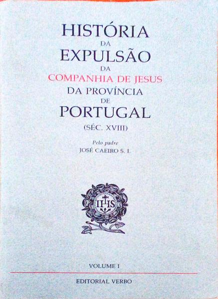 HISTÃ“RIA DA EXPULSÃƒO DA COMPANHIA DE JESUS DA PROVÃNCIA DE PORTUGAL.