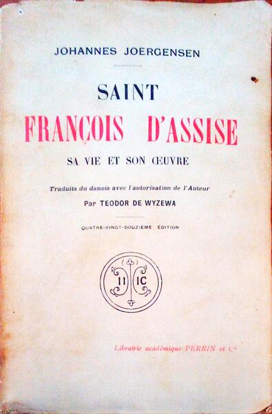 SAINT FRANÃ‡OIS D'ASSISE. Sa Vie et Son Oeuvre.