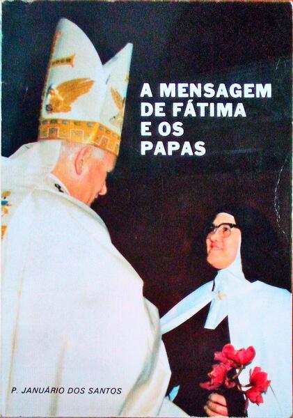 A MENSAGEM DE FÃTIMA E OS PAPAS.