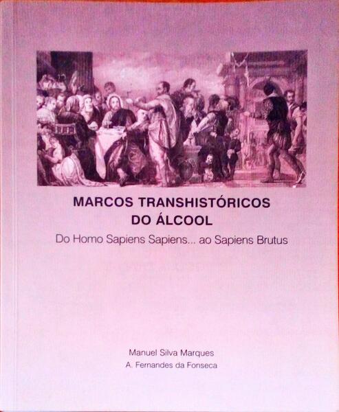 MARCOS TRANSHISTÃ“RICOS DO ÃLCOOL. Do Homo Sapiens Sapiens... Ao Sapiens Brutus.