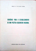 SUBSÃDIOS PARA O ESTABELECIMENTO DE UMA POLÃTICA AÃ‡UCAREIRA NACIONAL.