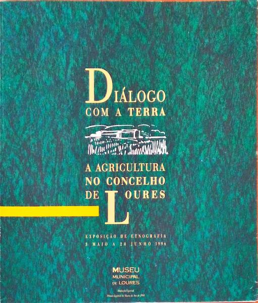 DIÃLOGO COM A TERRA. A AGRICULTURA NO CONCELHO DE LOURES.