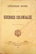 L'INFANTERIE MONTÃ‰E DANS LES GUERRES COLONIALES.