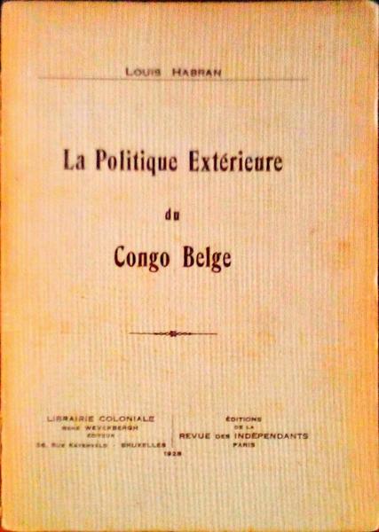 LA POLITIQUE EXTÃ‰RIEURE DU CONGO BELGE.