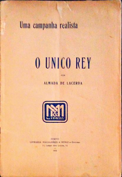 O UNICO REY. Uma Campanha Realista.