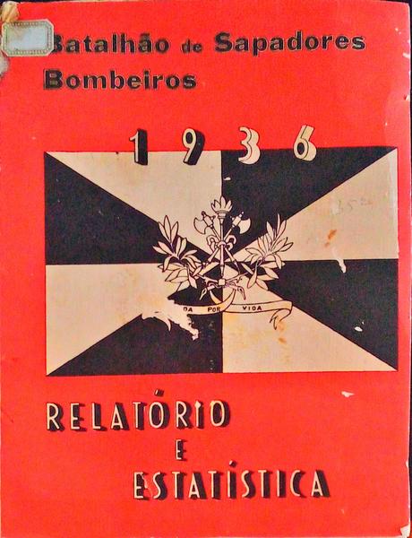 RELATÃ“RIO E ESTATÃSTICA. Dos IncÃªndios e OcorrÃªncias Diversas, para que Foram Reclamados Socorros, no Ano de 1936.