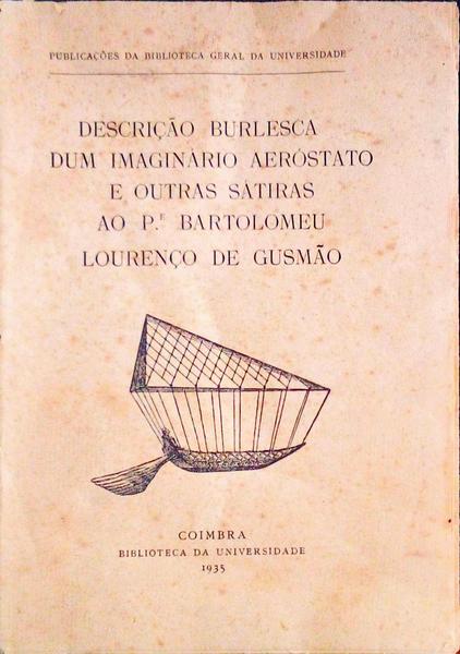 DESCRIÃ‡ÃƒO BURLESCA DUM IMAGINÃRIO AERÃ“STATO E OUTRAS SÃTIRAS AO P.E BARTOLOMEU LOURENÃ‡O DE GUSMÃƒO.