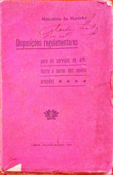 DISPOSIÃ‡Ã•ES REGULAMENTARES PARA OS SERVIÃ‡OS DE ARTILHARIA A BORDO DOS NAVIOS ARMADOS.