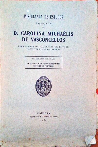 MISCELÃ‚NEA DE ESTUDOS EM HONRA DE D. CAROLINA MICHAELIS DE VASCONCELLOS.