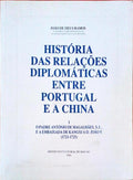 HISTÃ“RIA DAS RELAÃ‡Ã•ES DIPLOMÃTICAS ENTRE PORTUGAL E A CHINA.