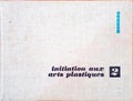 INITIATION AUX ARTS PLASTIQUES.