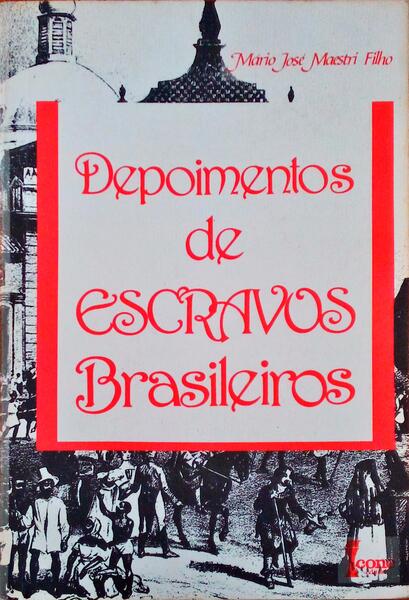 DEPOIMENTOS DE ESCRAVOS BRASILEIROS.