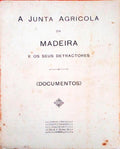 JUNTA AGRICOLA DA MADEIRA E OS SEUS DETRACTORES.
