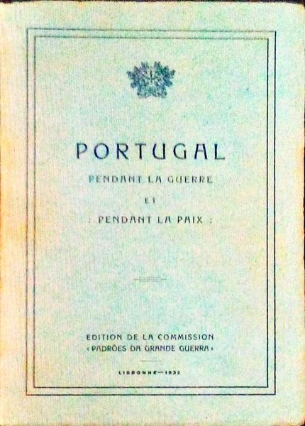 PORTUGAL: PENDANT LA GUERRE ET PENDANT LA PAIX.