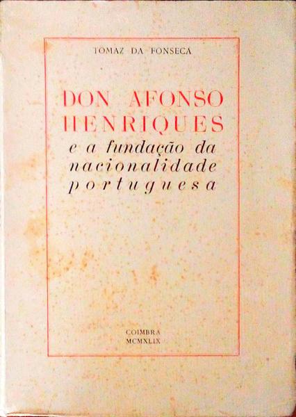 D. AFONSO HENRIQUES E A FUNDAÃ‡ÃƒO DA NACIONALIDADE PORTUGUESA.