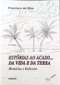 ESTÃ“RIAS AO ACASO... DA VIDA E DA TERRA. MemÃ³rias e ReflexÃµes.