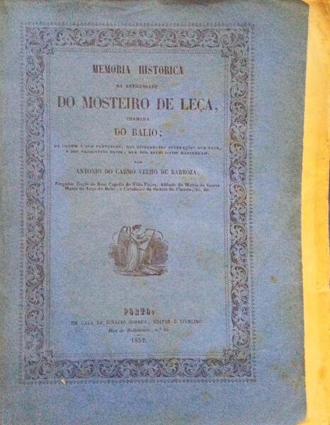 MEMORIA HISTORICA DA ANTIGUIDADE DO MOSTEIRO DE LEÃ‡A, CHAMADA DO BALIO.