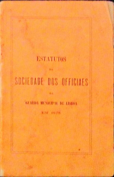 ESTATUTOS DA SOCIEDADE DOS OFFICIAES DA GUARDA MUNICIPAL DE LISBOA EM 1875.