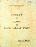 PRONTUÃRIO DO AGENTE DA POLÃCIA JUDICIÃRIA MILITAR.