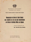 REORGANIZAÃ‡ÃƒO DOS SERVIÃ‡OS DE SAÃšDE COLONIAIS COM O OBJECTIVO DE SE DAR UM MAIOR DESENVOLVIMENTO AOS SERVIÃ‡OS DE ASSISTÃŠNCIA MÃ‰DICA AOS INDÃGENAS.