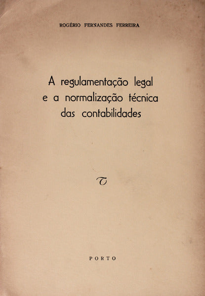 A REGULAMENTAÃ‡ÃƒO LEGAL E A NORMALIZAÃ‡ÃƒO TÃ‰CNICA DAS CONTABILIDADES.