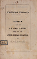 BOM-SENSO E BOM-GOSTO. Resposta Ã¡ Carta que o Sr. Anthero do Quental Dirigiu ao Ex.mo Sr. Antonio Feliciano de Castilho.