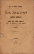 LISBOA, COIMBRA E PORTO E A QUESTÃƒO LITTERARIA.
