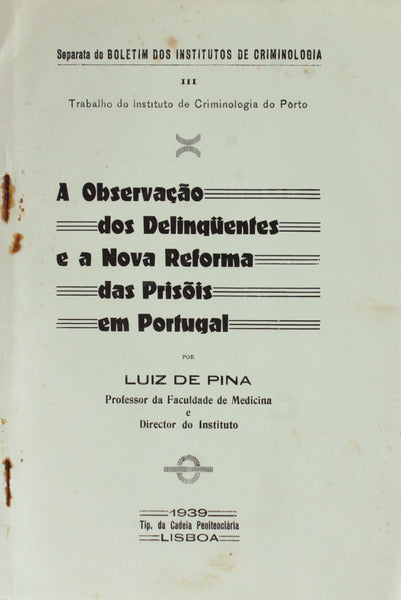 A OBSERVAÃ‡ÃƒO DOS DELINQUENTES E A NOVA REFORMA DAS PRISÃ•IS EM PORTUGAL.