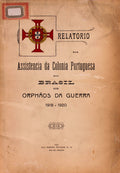 RELATORIO DA ASSISTENCIA PORTUGUESA DO BRASIL AOS ORPHÃƒOS DE GUERRA 1918-1920.