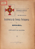 PROGRAMMA DOS INSTITUTOS DE ASSISTENCIA DA COLONIA PORTUGUESA DO BRASIL AOS ORPHÃƒOS DE GUERRA.