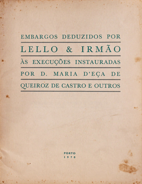 EMBARGOS DEDUZIDOS POR LELLO & IRMÃƒO Ã€S EXECUÃ‡Ã•ES INSTAURADAS POR D. MARIA D'EÃ‡A DE QUEIROZ DE CASTRO E OUTROS.