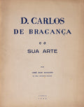 D. CARLOS DE BRAGANÃ‡A E A SUA ARTE.